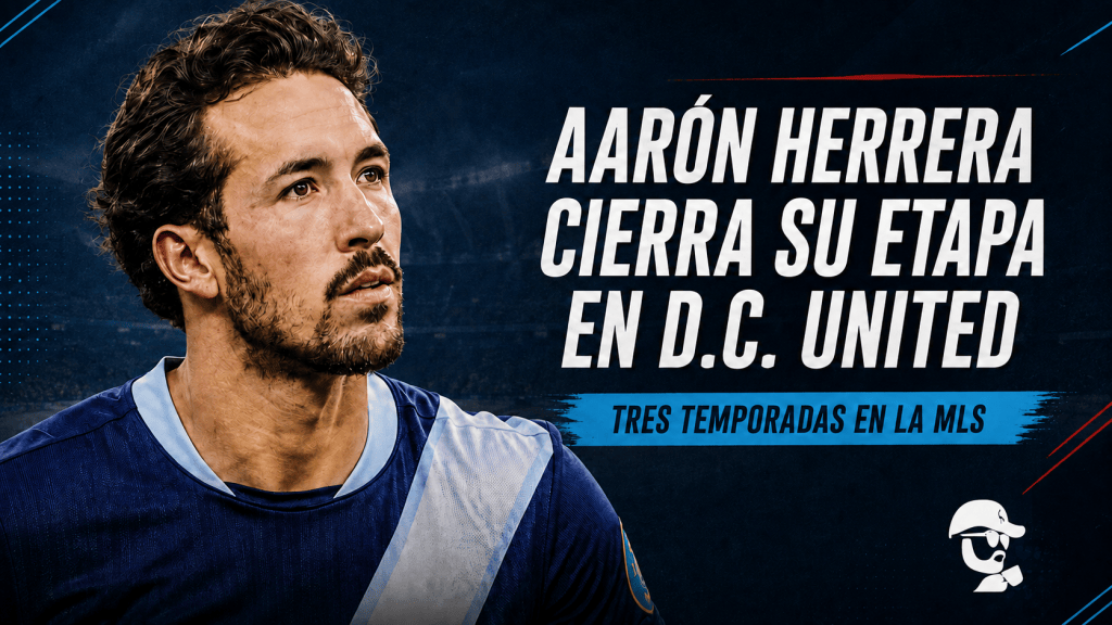 Aarón Herrera cerró su etapa con D.C. United después de tres&nbsp;temporadas